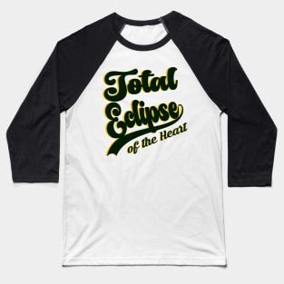 Total Eclipse of the Heart Baseball T-Shirt